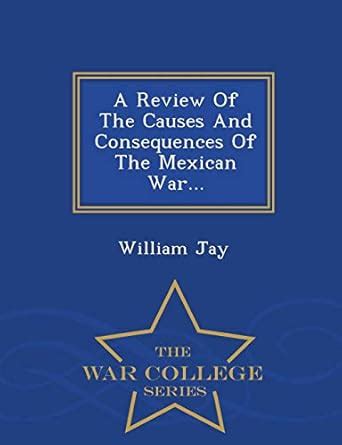Buy A Review of the Causes and Consequences of the Mexican War... - War ...