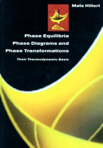 Phase Equilibria, Phase Diagrams and Phase Transformations: Their ...
