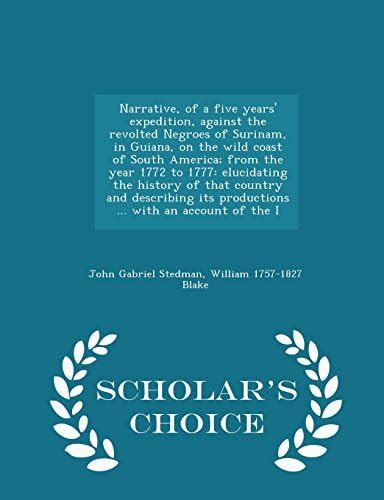 Narrative, of a Five Years' Expedition, Against the Revolted Negroes of ...