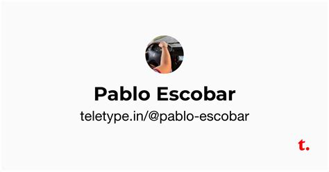 Pablo Escobar — Teletype