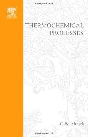 Thermochemical Processes: Principles and Models eBook : Alcock, C. B ...