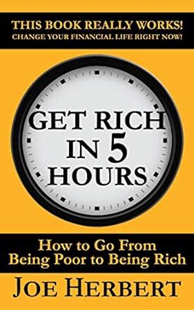 Get Rich in 5 Hours: How to Go from Being Poor to Being Rich eBook ...