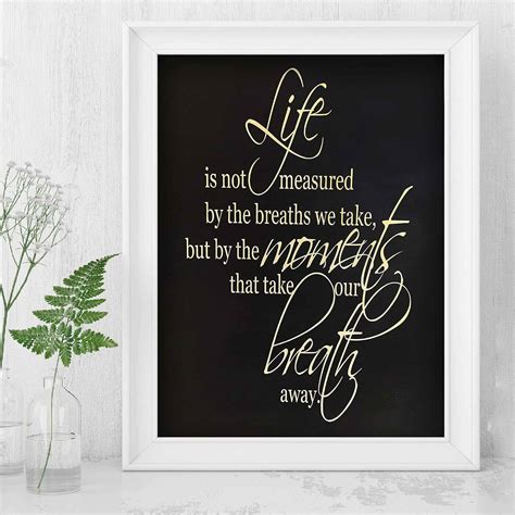Buy 34;Life is Measured By Moments Take Your Breath Away-Inspirational ...