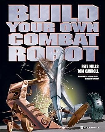 Build Your Own Combat Robot (How to) eBook : Miles, Pete, Carroll, Tom ...
