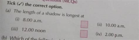 the length of a shadow is longest at 8 a.m. 10:00 a.m. 12 noon for 2:00 ...