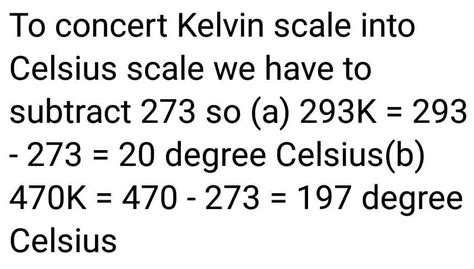 Converts the following temperature to the Celsius scale a) 293 k b) 470 ...