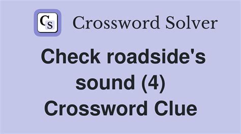 Check roadside's sound (4) - Crossword Clue Answers - Crossword Solver