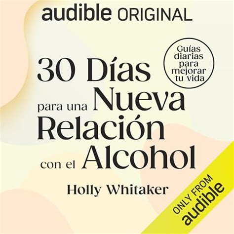 30 días para una nueva relación con el alcohol by Holly Whitaker, Angel ...