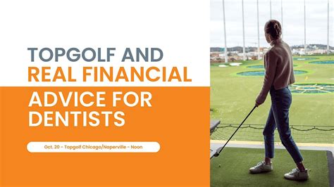 Topgolf and Real Financial Advice for Dentists - Chicago-Naperville ...