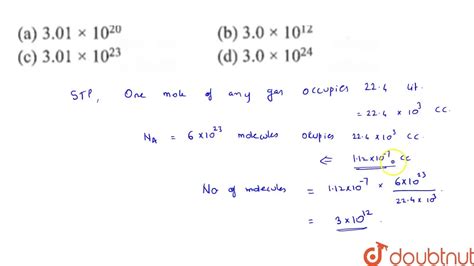 Volume of a gas at STP is `1.12xx10^(-7)` c c. Calculate the number of ...