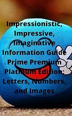Impressionistic, Impressive, Imaginative Information Guide Prime ...