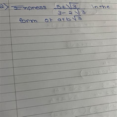 Express five plus under root 3 upon 3-2 underoot 3 in the form of a+b ...