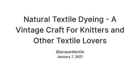 Natural Textile Dyeing - A Vintage Craft For Knitters and Other Textile ...