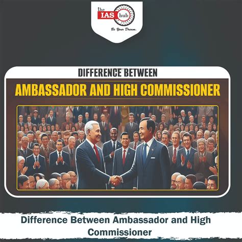 Difference Between Ambassador and High Commissioner, Roles & Similarities