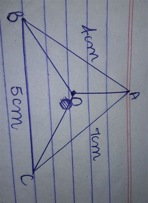 O is any point within a ∆ ABC whose sides are 4 cm, 5 cm, and 7 cm ...