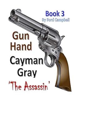 Gun Hand Cayman Gray Book 3: The Assassin eBook : Campbell, Ford ...