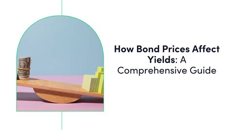 How Bond Prices Affect Yields: A Comprehensive Guide