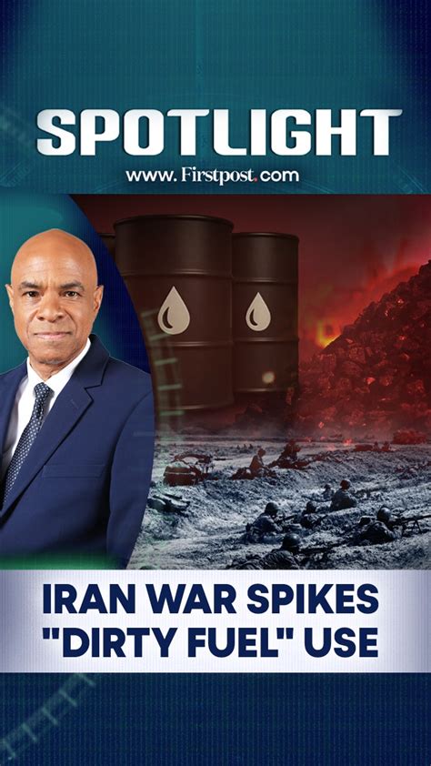 Iran War Spikes "Dirty Fuel" Use | Spotlight