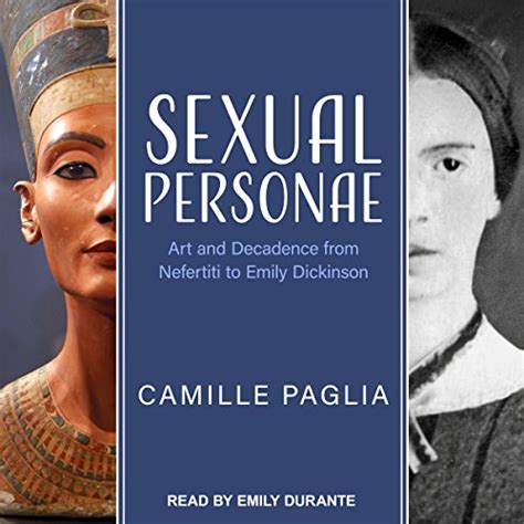 Sexual Personae: Art and Decadence from Nefertiti to Emily Dickinson ...