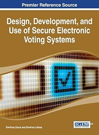 Buy Design, Development, and Use of Secure Electronic Voting Systems ...