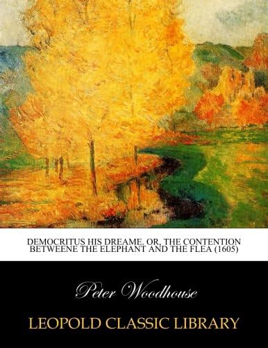 Democritus his dreame. Or, The contention betweene the elephant and the ...