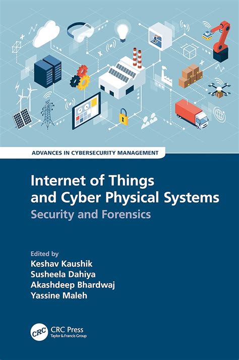 Internet of Things and Cyber Physical Systems: Security and Forensics ...