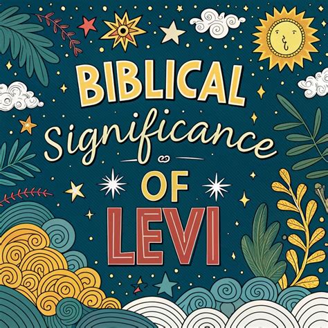 Biblical Significance Of Levi: Redemption & Divine Purpose