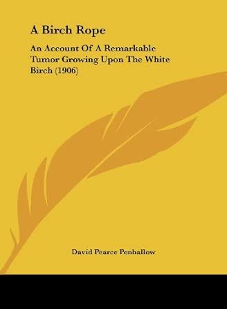 Buy A Birch Rope: An Account of a Remarkable Tumor Growing Upon the ...
