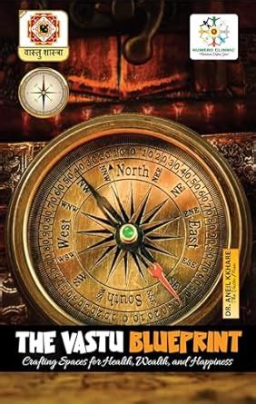 The Vastu Blueprint: Crafting spaces for Health, Wealth and Happiness ...