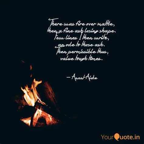 There was fire over matt... | Quotes & Writings by Anant Aloke | YourQuote