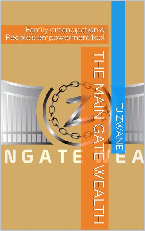 The MAIN GATE WEALTH: Family emancipation & People's empowerment tool ...