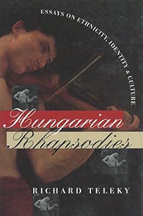 Buy Hungarian Rhapsodies: Essays on Ethnicity, Identity, and Culture ...