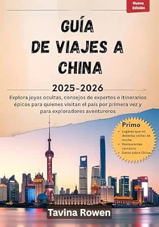 Guía de viajes a China 2025-2026: Explora joyas ocultas, consejos de ...