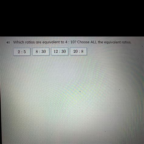 What ratios are equivalent to 4:10? Choose all - brainly.com