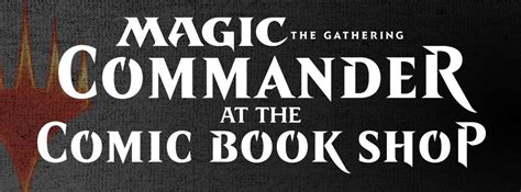 Friday Night Magic Commander at the Spokane Valley Comic Book Shop ...