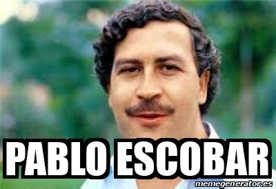 Meme Personalizado - pablo escobar - 31942266