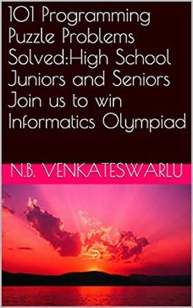 101 Programming Puzzle Problems Solved:High School Juniors and Seniors ...