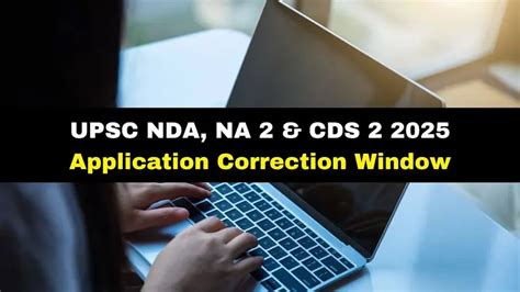 UPSC NDA, CDS 2 2025 Application Correction Window Closes Today At 11: ...