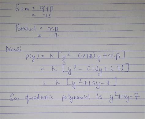 Find a quadratic polynomial p (y) with -15 and -7 as sum and one of the ...