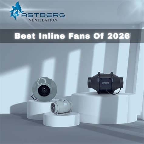 Top 5 Best Inline Fans In 2026 | Consumers Guide – Astberg Ventilation