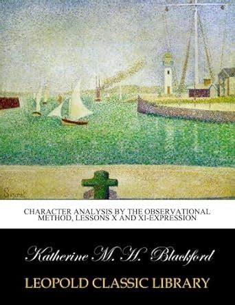 Character analysis by the observational method, Lessons X and XI ...