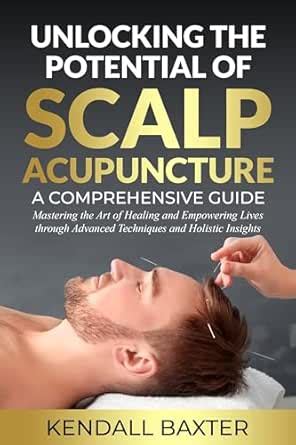 Unlocking the Potential of Scalp Acupuncture eBook : Baxter, Kendall ...
