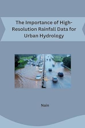 The Importance of High-Resolution Rainfall Data for Urban Hydrology ...