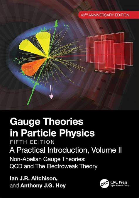 Gauge Theories in Particle Physics, 40th Anniversary Edition: A ...