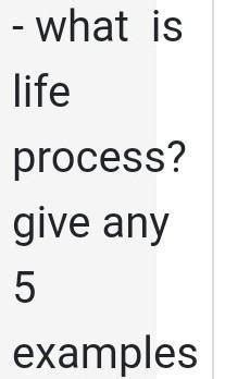 what is life process? give any 5 examples - Brainly.in