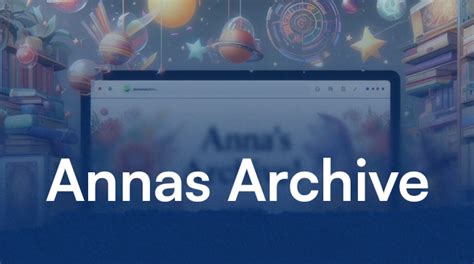 Anna's Archive: A Glimpse into History