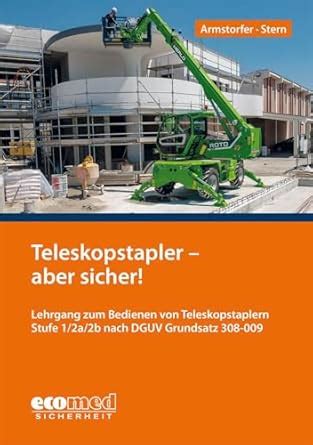 Teleskopstapler - aber sicher!: Lehrgang zum Bedienen von ...