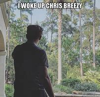Image result for Woke Up Chris Breezy