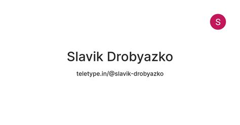 Slavik Drobyazko — Teletype