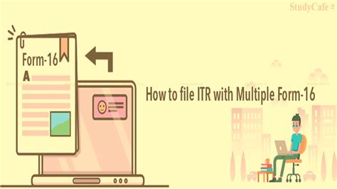 Need to File ITR with more than 2 Form 16? Know the Process | StudyCafe